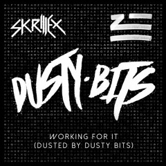 ZHU X Skrillex X THEY - Working For It (DUSTED By Dusty Bits) (CLICK BUY FOR DL)
