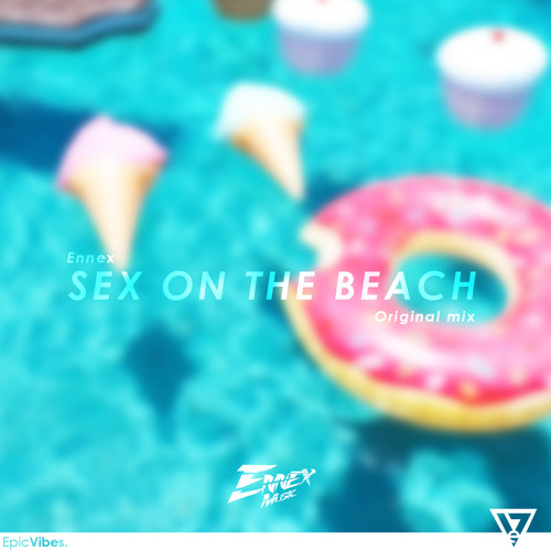 Stream Ennex - Sex On The Beach | Epic Vibes Release by ennex | Listen ...