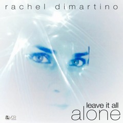 Rachel DiMartino - Leave It All Alone
