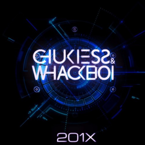 Chukiess & Whackboi - 201X (Original Mix) [SUPPORTED BY WE ARE LOUD]