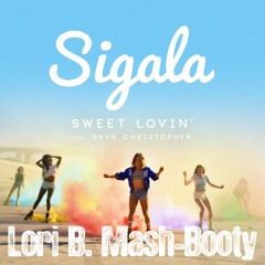 Sigala - Sweet Lovin' (Lori B. Mash-Booty)
