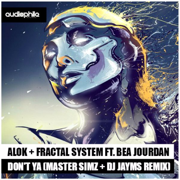 Alok & Fractal System Feat. Bea Jourdan - Don't Ya (Master Simz & DJ Jayms Remix) [FREE DOWNLOAD]
