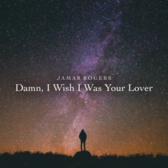 Jamar Rogers - Damn, I Wish I Was Your Lover