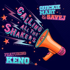 Quickie Mart x Savej - "Calling All The Shakers" ft. Keno