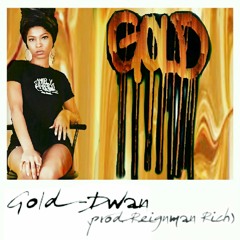 Gold - Dwan (prod. Reignman Rich)