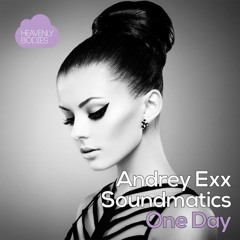 Andrey Exx, Zar Soundmatics - One Day (Heavenly Bodies Records) Preview RELESE DATE 22 MARCH