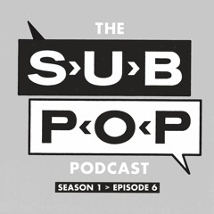 The Sub Pop Podcast: "Filmmaker" w/ Marcy Stone-Francois, Carlos Lopez & So Pitted [S01, EP 06]