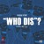 Artwork for Who Dis?(Feat. Key! & Kasey Jones)