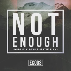 Drbblz X Tovr & Statik Link - Not Enough