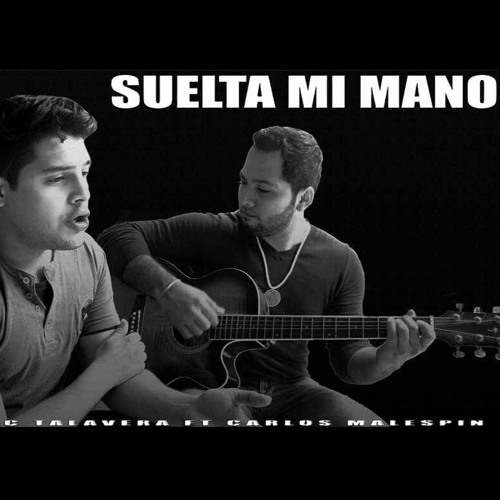 Stream Suelta Mi Mano - JC Talavera Ft. Carlos Malespin by JC Talavera |  Listen online for free on SoundCloud