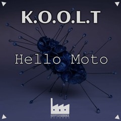 Kf073 -K.O.O.L.T - Hello Moto (Original Mix)
