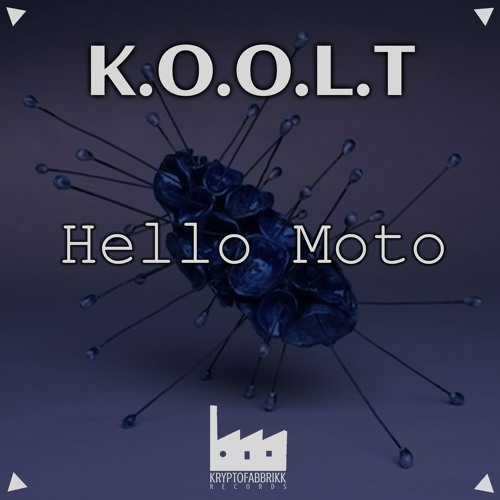 Kf073 -K.O.O.L.T - Hello Moto (Original Mix)