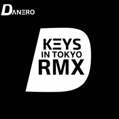 Keys In Tokyo (Danero Remix) - FREE DOWNLOAD