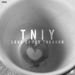 TNIY Love Come Through Original Mix