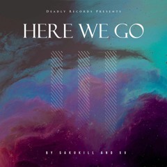 SakuKill-Here We Go(Ft.XV) OUT NOW!