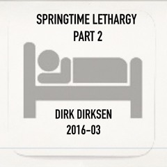 Dirk Dirksen - Springtime Lethargy Part 2 (DJ SET)
