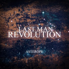 Last Man Revolution "Asterope"