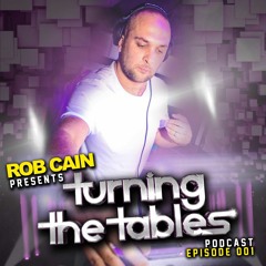 Rob Cain presents Turning The Tables - PODCAST - EPISODE 001