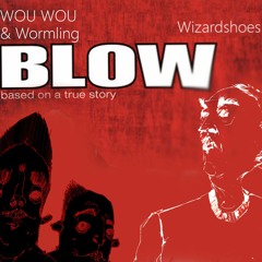 Blow - Wou Wou & the Wormling & Wizardshoes