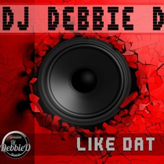 DJ Debbie D - Like Dat  Clip