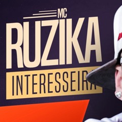 MC Ruzika - Interesseira - Maria Gasolina  (DJ Victor SP)Áudio Oficial