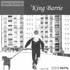 Opine Ko$insky - 'King Barrie [Out 4/3/2016]
