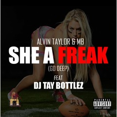 Alvin Taylor & MB X Tay Bottlez - She A Freak