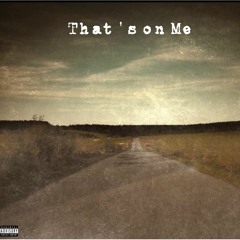 That's on Me (Prod. Vybe Beatz)
