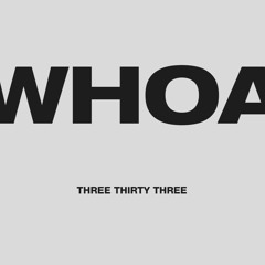 THREE THIRTY THREE