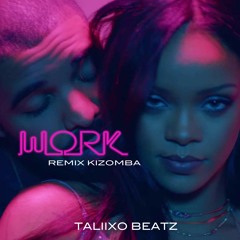 Rihanna - Work Ft Drake Remix Kizomba By TaliixoBeatz 2016