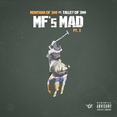 Montana Of 300 - MF's Mad Pt. 2 (Feat. Talley Of 300)