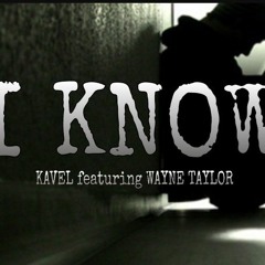 I Know- Kavel Ft. Wayne Taylor (Official Album Version)