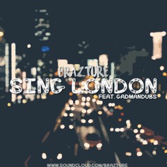 Sing London Feat. GadManDubs *Buy for download*