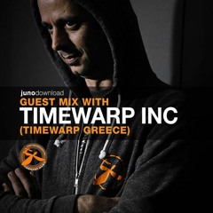 Juno Download Guest Mix - Timewarp Inc (Timewarp Greece)