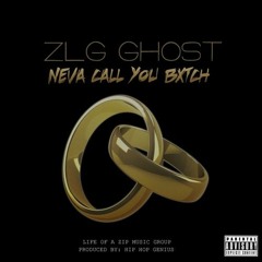 ZLG Ghost - Neva Call You Bxtch (prod. by HipHop_Genius)