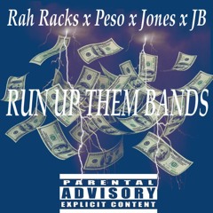 Rah Racks X Peso X Jones X JB - Run Up Them Bands (Cut It Remix)