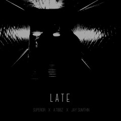 Late Ft. Jay Sumthin