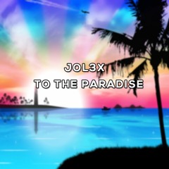 Jol3x - To The Paradise [ZCM Free Release]