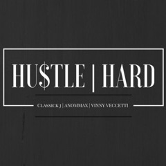 Classick J - HU$TLE HARD. Feat Anommax | Vinny Veccetti