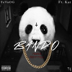 Kat X FeVaOG - Bando ( Panda Freestyle)