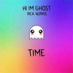 hi i'm ghost - time ft. rick norris (Free Download)