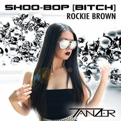 Shoo-Bop (Bitch)(feat. Rockie Brown)