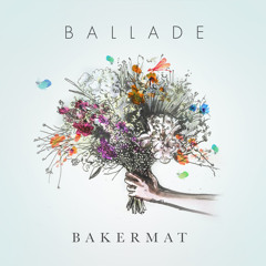 Bakermat - Ballade