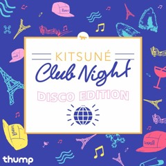 Thump Presents Kitsuné Disco Night Mix by Justin Strauss