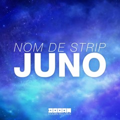 Nom De Strip - Juno (OUT NOW)