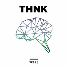 THNK - Score [OUT NOW]