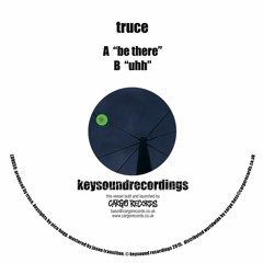 Truce - Be There (preview)OUT NOW ON KEYSOUNDRECORDINGS
