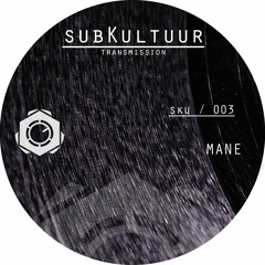 SubKultuur Transmissions - 003 // MANE