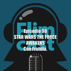 FlimCast episodio 98: Star Wars The Force Awakens, con Frutilla.