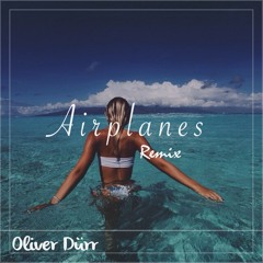 Airplanes (Oliver Dürr Remix)